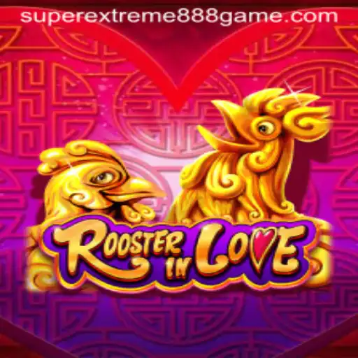 RoosterInLove: Discover the Exciting World of Super Extreme888